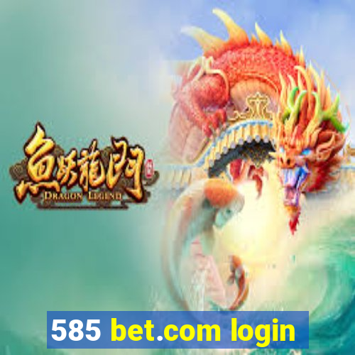 585 bet.com login